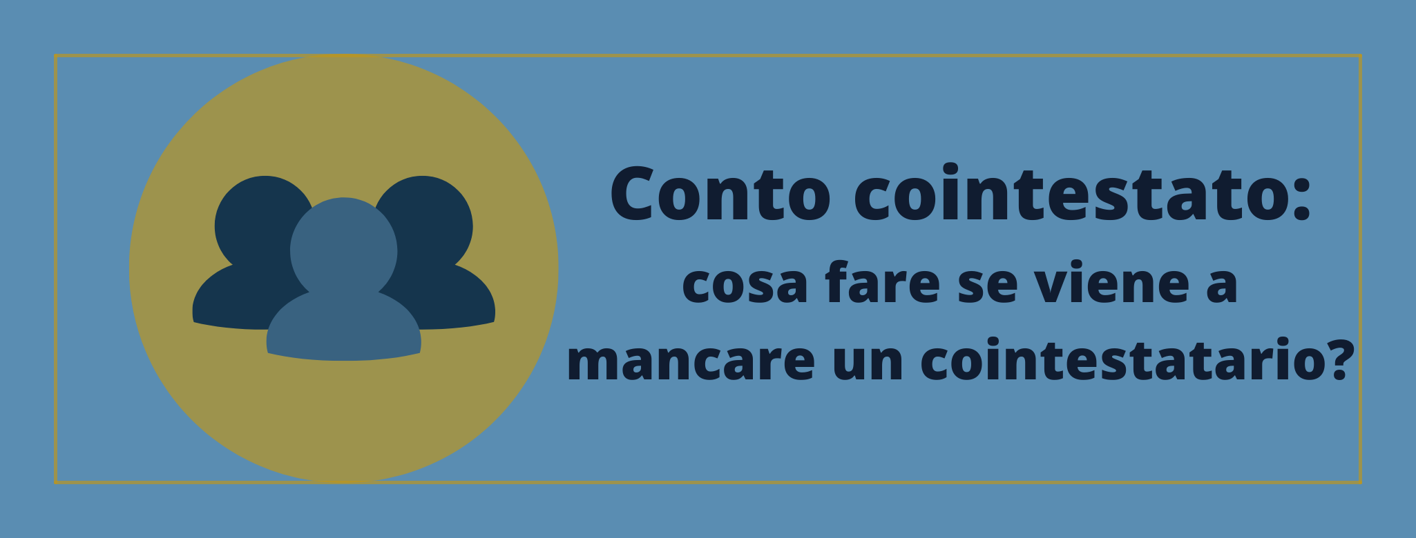 Conto cointestato: cosa fare se viene a mancare un cointestatario?
