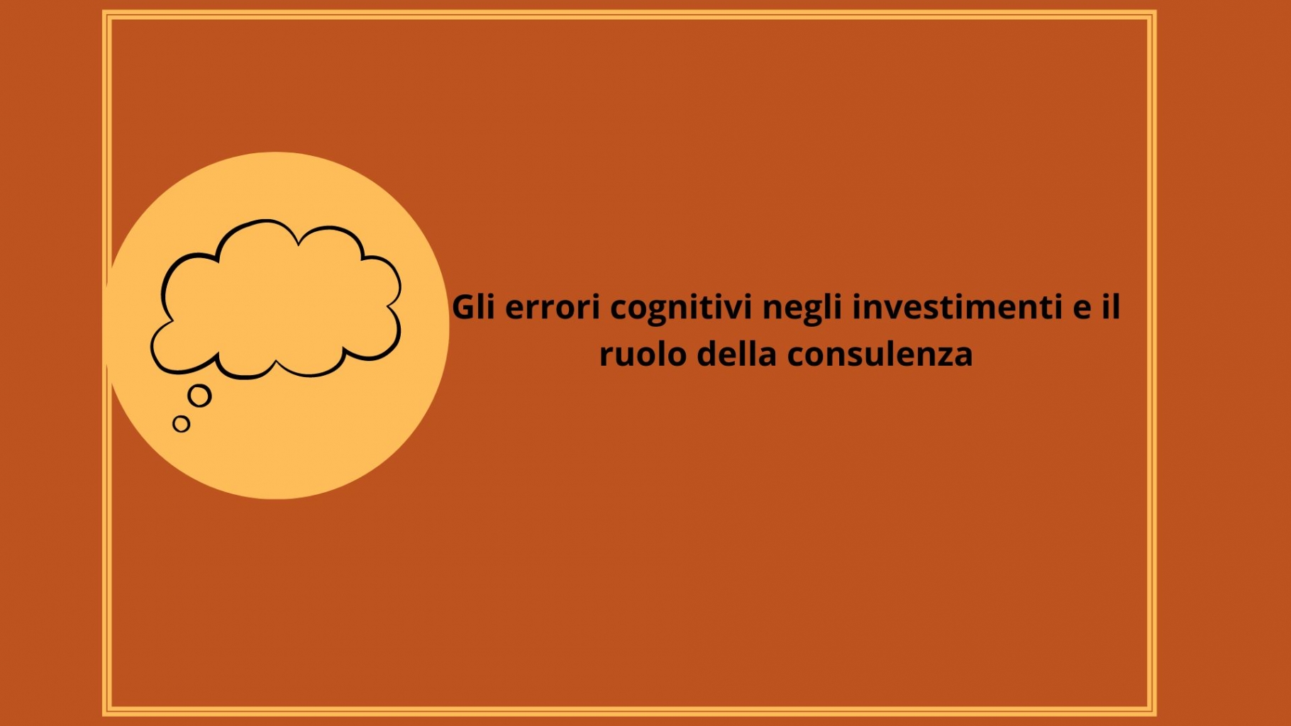 Gli errori cognitivi negli investimenti e il ruolo della consulenza