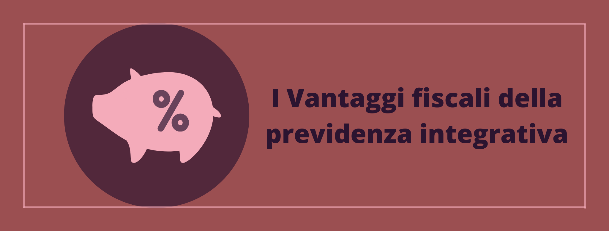 I Vantaggi fiscali della previdenza integrativa