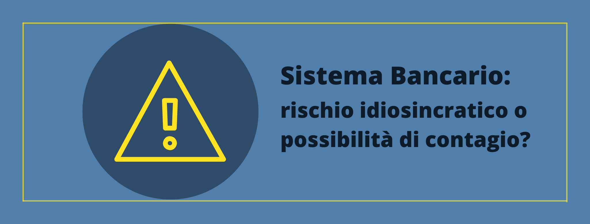 Sistema Bancario: rischio idiosincratico o possibilità di contagio?