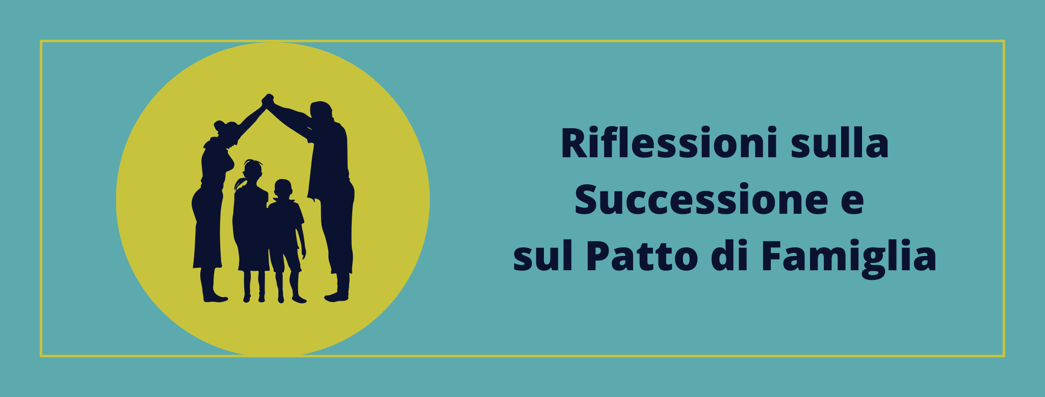 Riflessioni sulla Successione e sul Patto di Famiglia