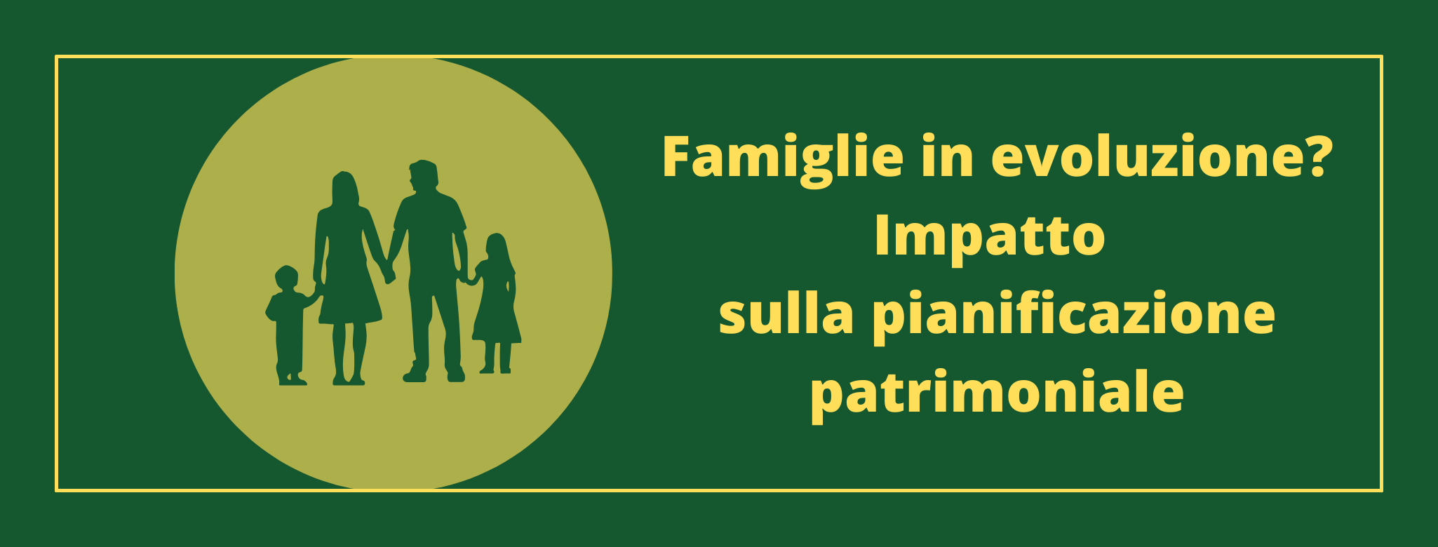 Famiglie in evoluzione? Impatto sulla pianificazione patrimoniale