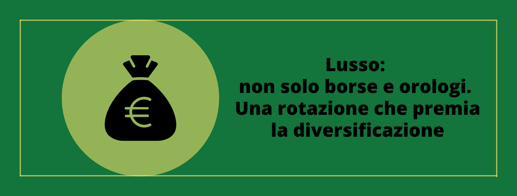 Lusso: non solo borse e orologi. Una rotazione che premia la diversificazione